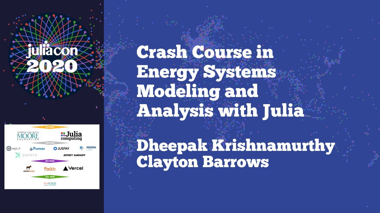 JuliaCon 2020 | Crash Course in Energy Systems Modeling & Analysis with Julia| Dheepak Krishnamurthy