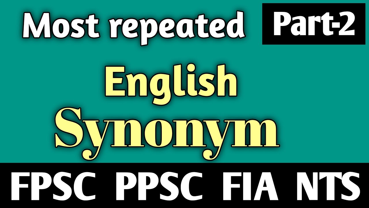 Css synonyms/Fpsc synonyms/Ppsc past papers synonyms/Fia  synonyms,Repeated English synonyms.Synonym