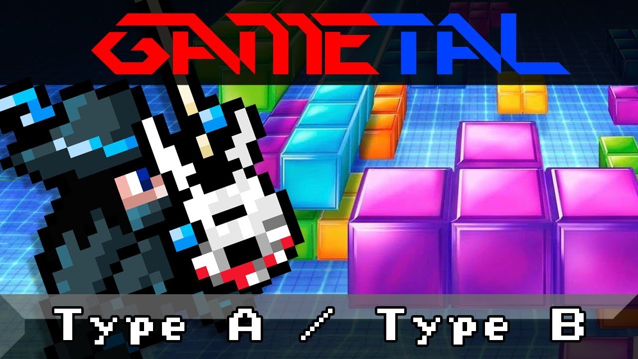 Type A / Type B (Tetris) - GaMetal Remix