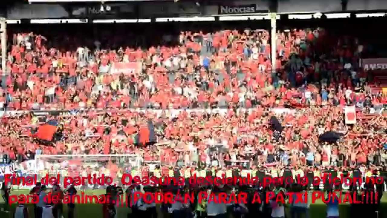 Afición Osasuna/ Patxi Puñal/ Riau-riau/ No Hay Tregua (18-05-2014) Osasuna 2-1 Betis, descenso a 2ª