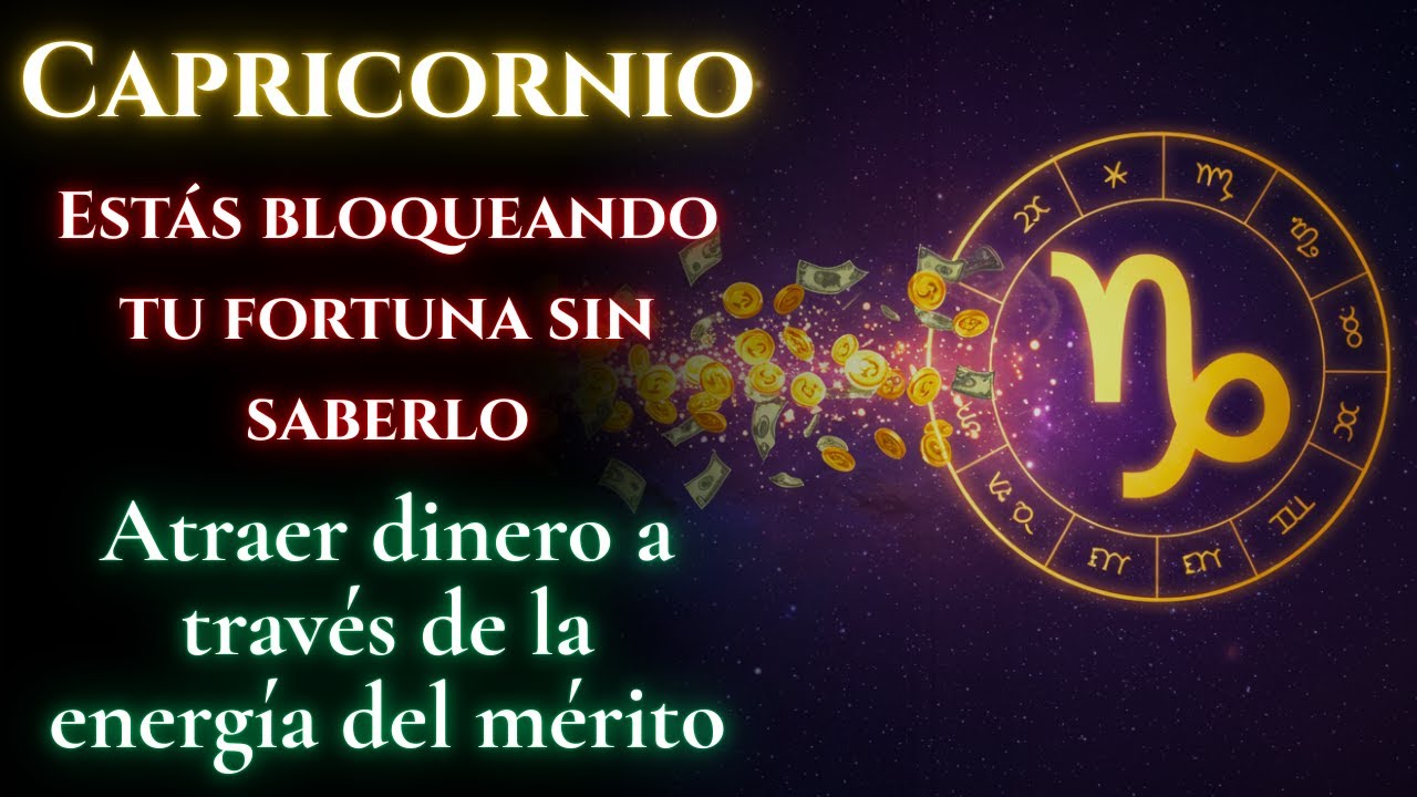 Capricornio: Libera el imán de riqueza que yace latente en tu interior