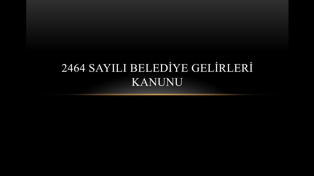ZABITA GÖREVDE YÜKSELME 2464 SAYILI BELEDİYE GELİRLERİ KANUNU