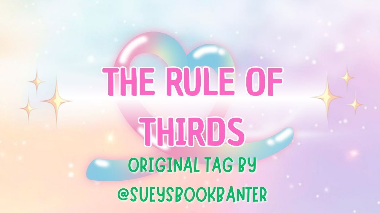 The Rule of Thirds booktube tag