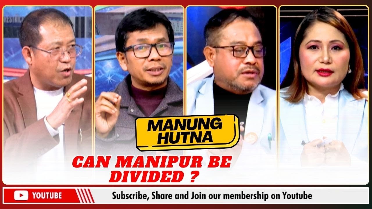 CAN MANIPUR BE DIVIDED ? ON MANUNG HUTNA   | 15 JAN 2026