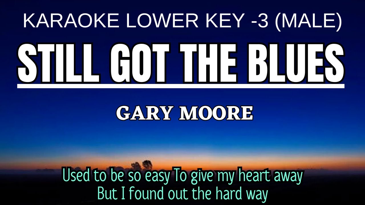 Gary Moore - Still Got The Blues (Karaoke Lower Key Nada Rendah Pria -3 F#m)