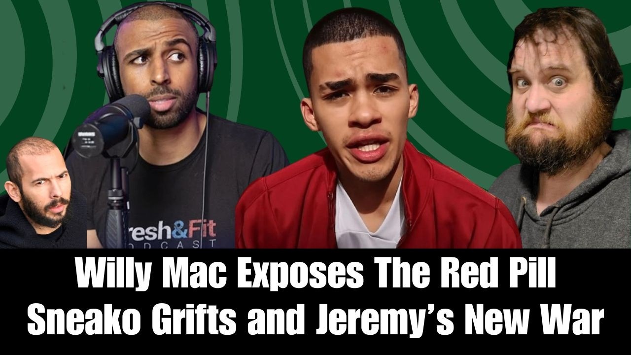 Willy Mac Exposes The Red Pill Sneako Grifts and Jeremy&rsquo;s New War