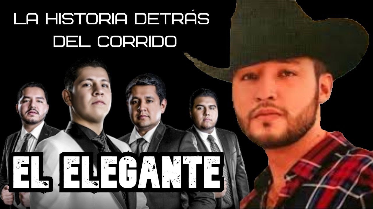 Yo fui el Elegante   La Historia detr&aacute;s del Corrido