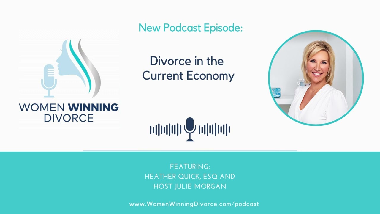 Women Winning Divorce #45 Divorce in the Current Economy