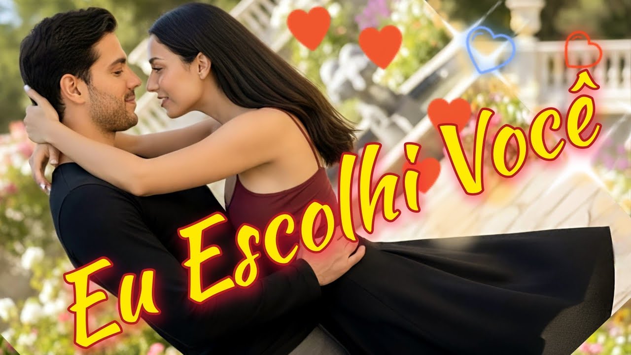 Eu Escolhi Você ❤️ | Música Romântica Emocional Que Toca o Coração