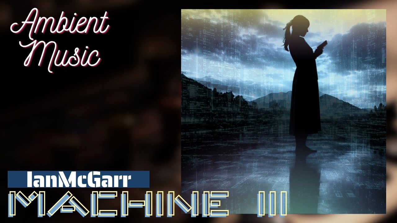 MACHINE III - Ian McGarr (No A.I.)