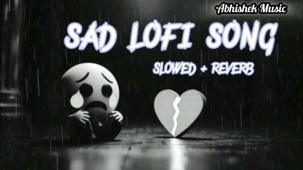Sad Lofi Song Mood Off😔| Slowed Reverb Sad Song 2025| Heart TouchingSad Song😭#sad#Treding