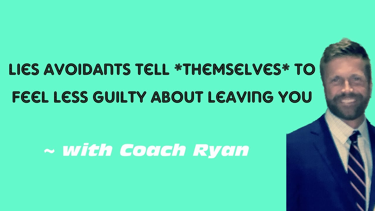 Lies avoidants tell THEMSELVES to feel less guilty about leaving you