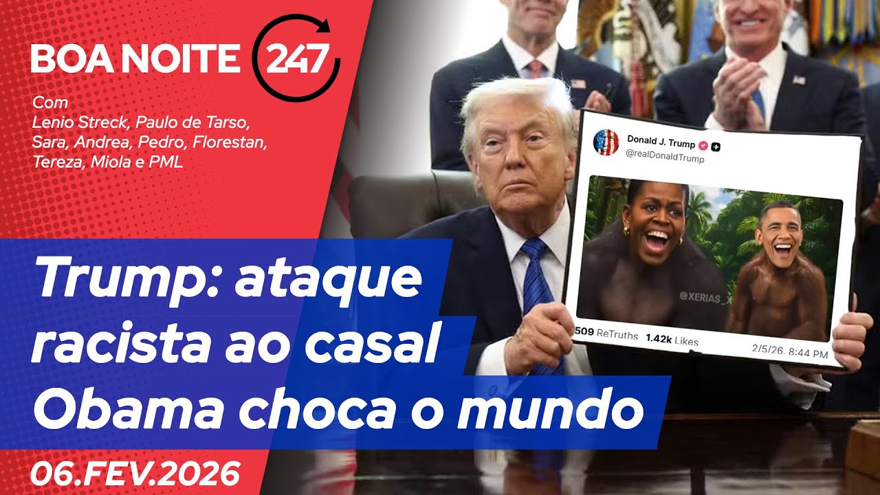 Boa Noite 247 – Trump: ataque racista ao casal Obama choca o mundo (06.02.26)
