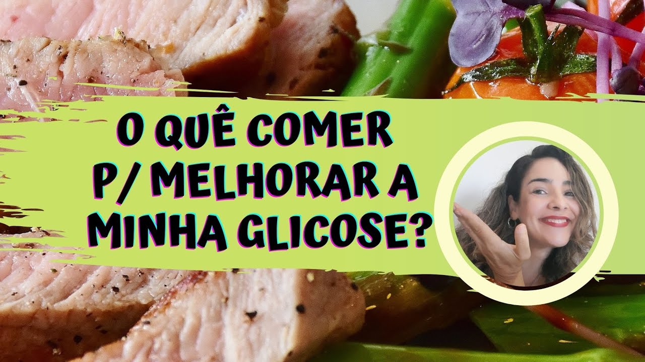 O Quê Comer Para Melhorar A Glicose?