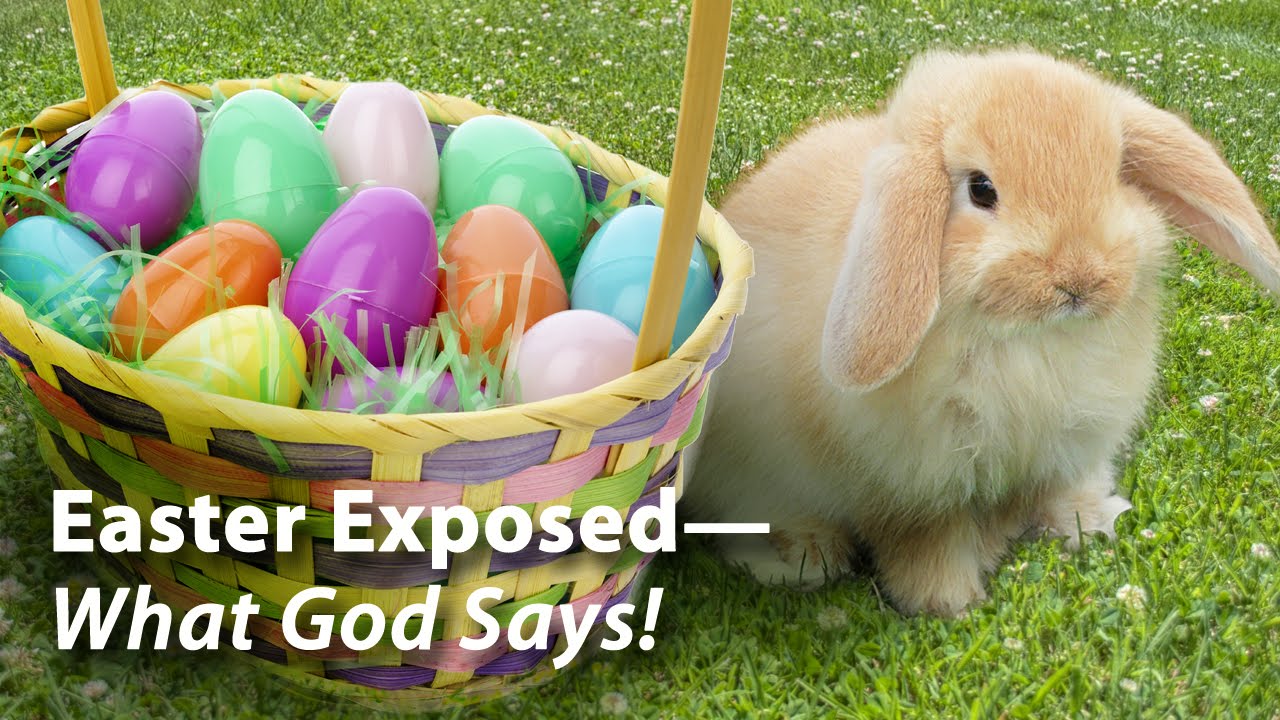 Easter Exposed—What God Says!