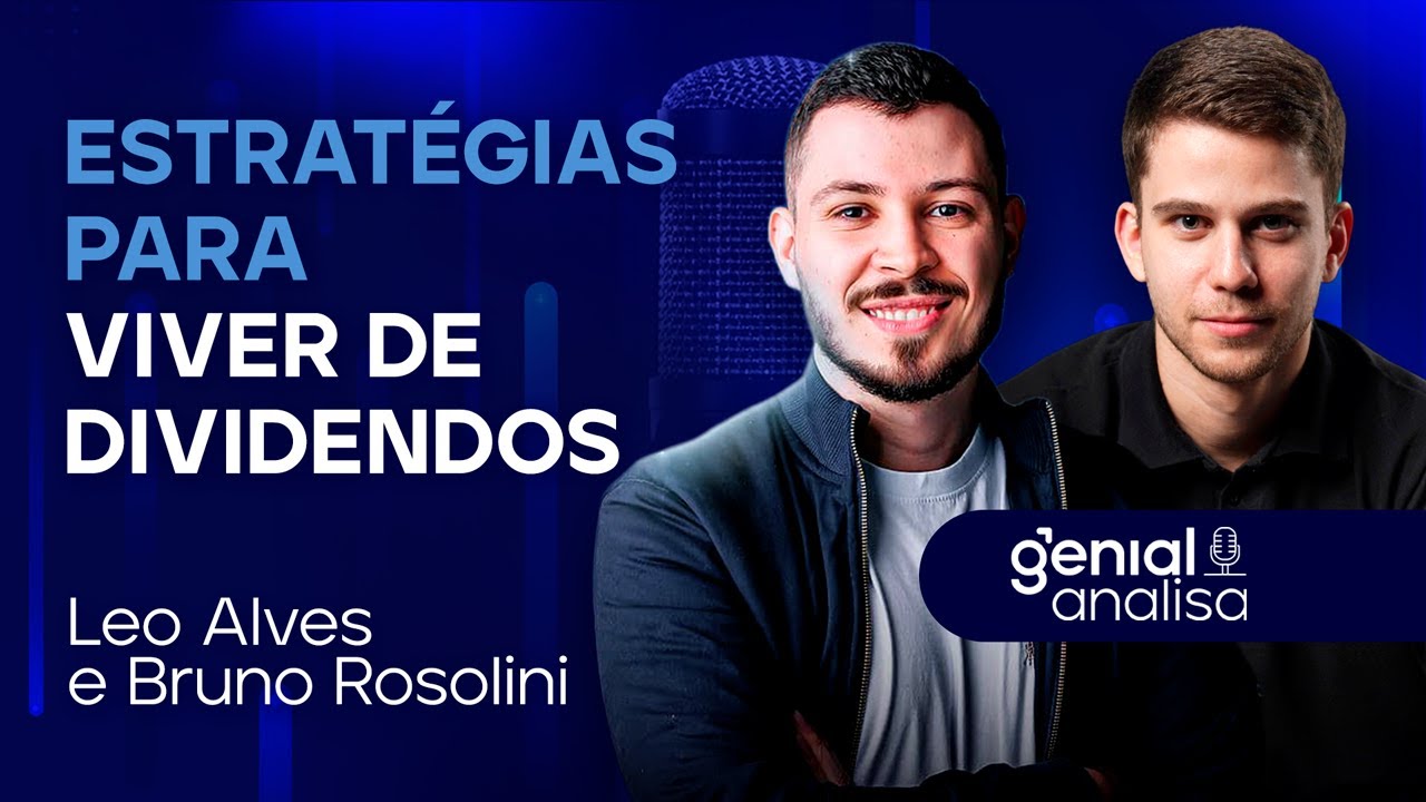 🔴 Estratégias para viver de dividendos | Podcast Genial Analisa com Leo Alves e Bruno Rosolini