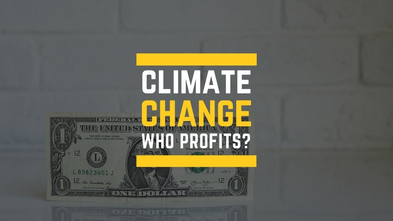 The Big Businesses Making Huge Profits From Climate Change