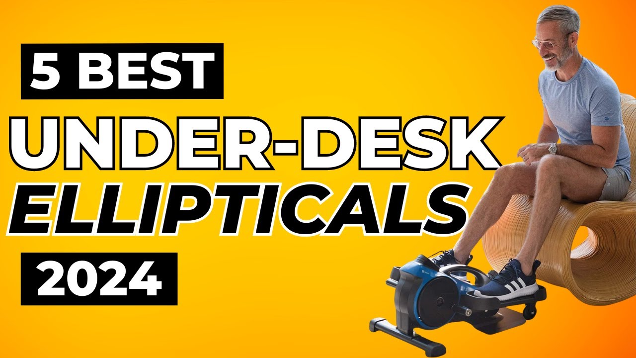 Top 5 Best Under-Desk Ellipticals In 2024