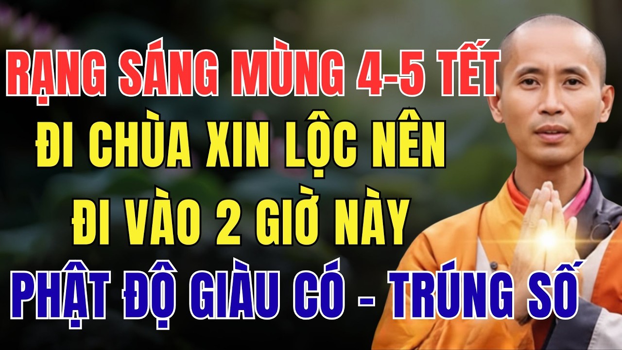RẠNG SÁNG MÙNG 4 - 5 TẾT, ĐI CHÙA XIN LỘC NÊN ĐI VÀO 2 GIỜ NÀY, PHẬT ĐỘ GIÀU CÓ - TRÚNG SỐ