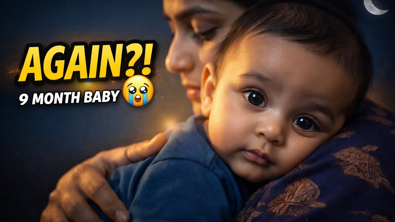 9 Month Baby Sleep Regression 😴 | Raat Bhar Nahi Soya — Is This Normal? (Parents Must Watch)