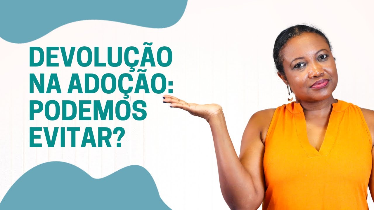 QUAIS OS RISCOS DE DEVOLUÇÃO NA ADOÇÃO?
