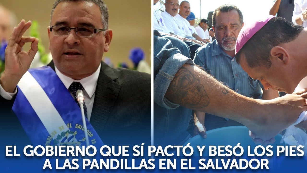 El Gobierno que sí pactó y besó los pies a las pandillas en El Salvador