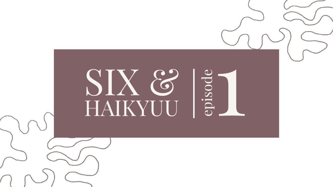 SIX: Ex-Wives & Haikyuu Texts | Part 1