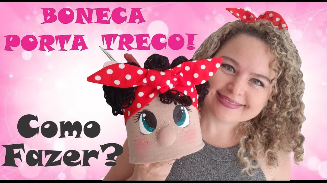 BONECA PORTA TRECO – COMO FAZER – PASSO A PASSO