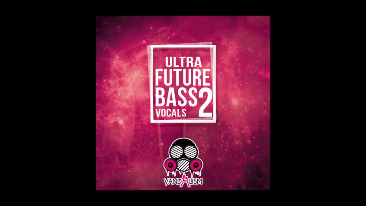 Vandalism - Future Bass Vocals 2