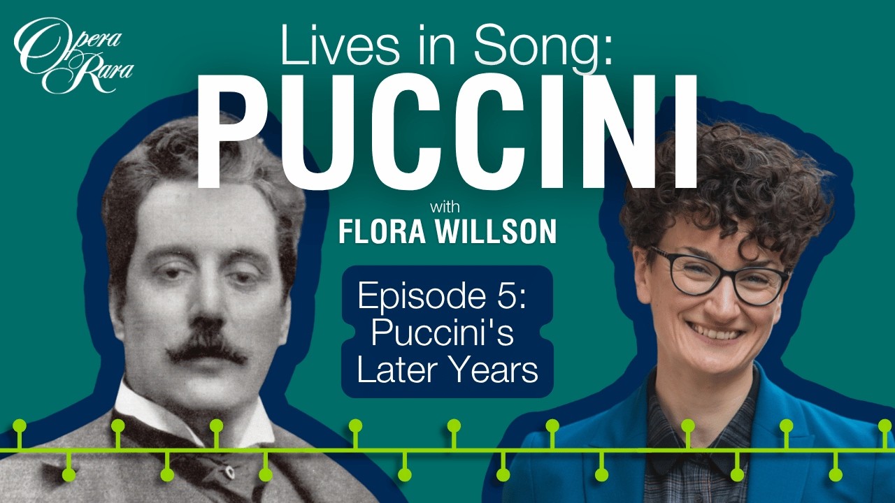 Lives in Song: Puccini - Puccini's Later Years with Ditlev Rindom and host Flora Willson (S2 E5)