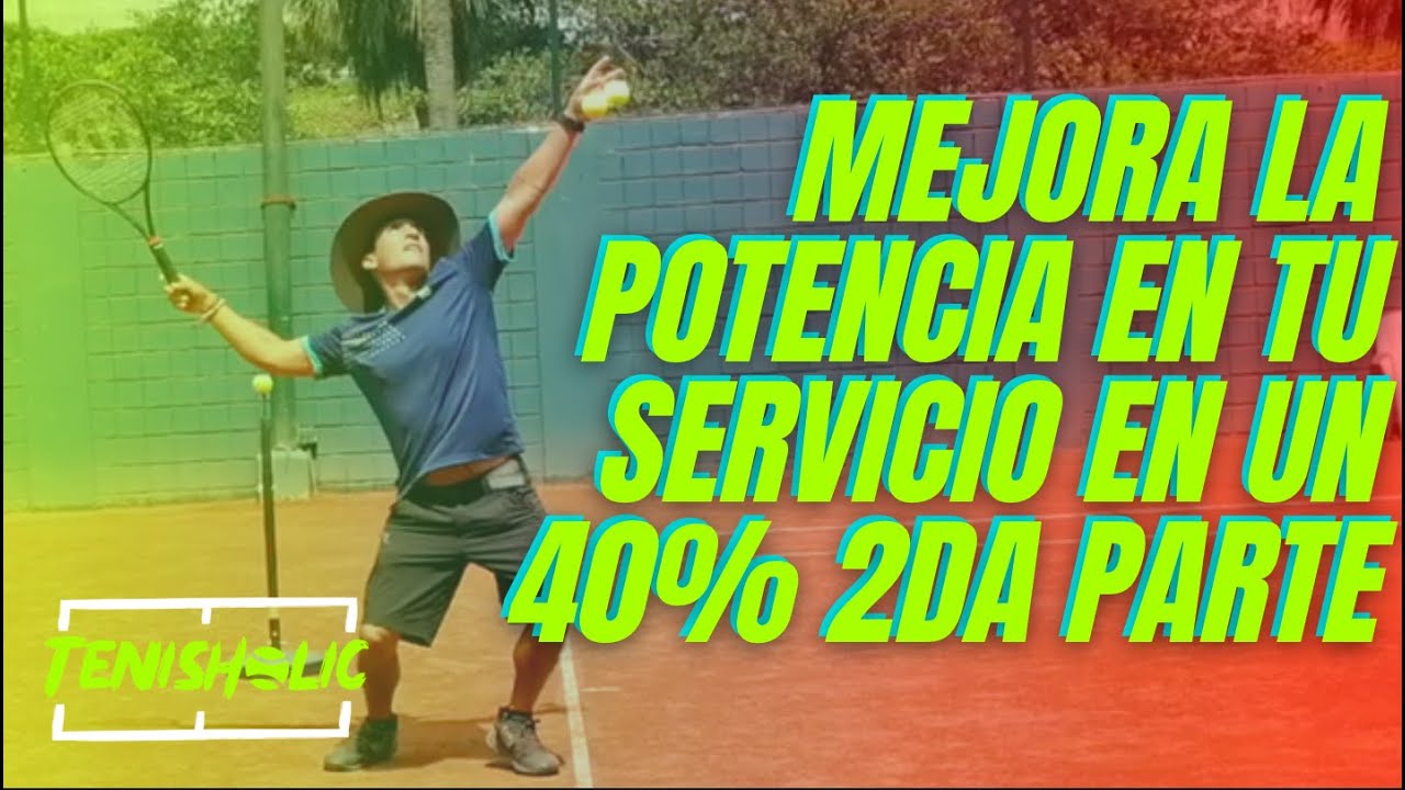 2do capitulo para mejorar la potencia en tu saque de tenis en un 40% mínimo