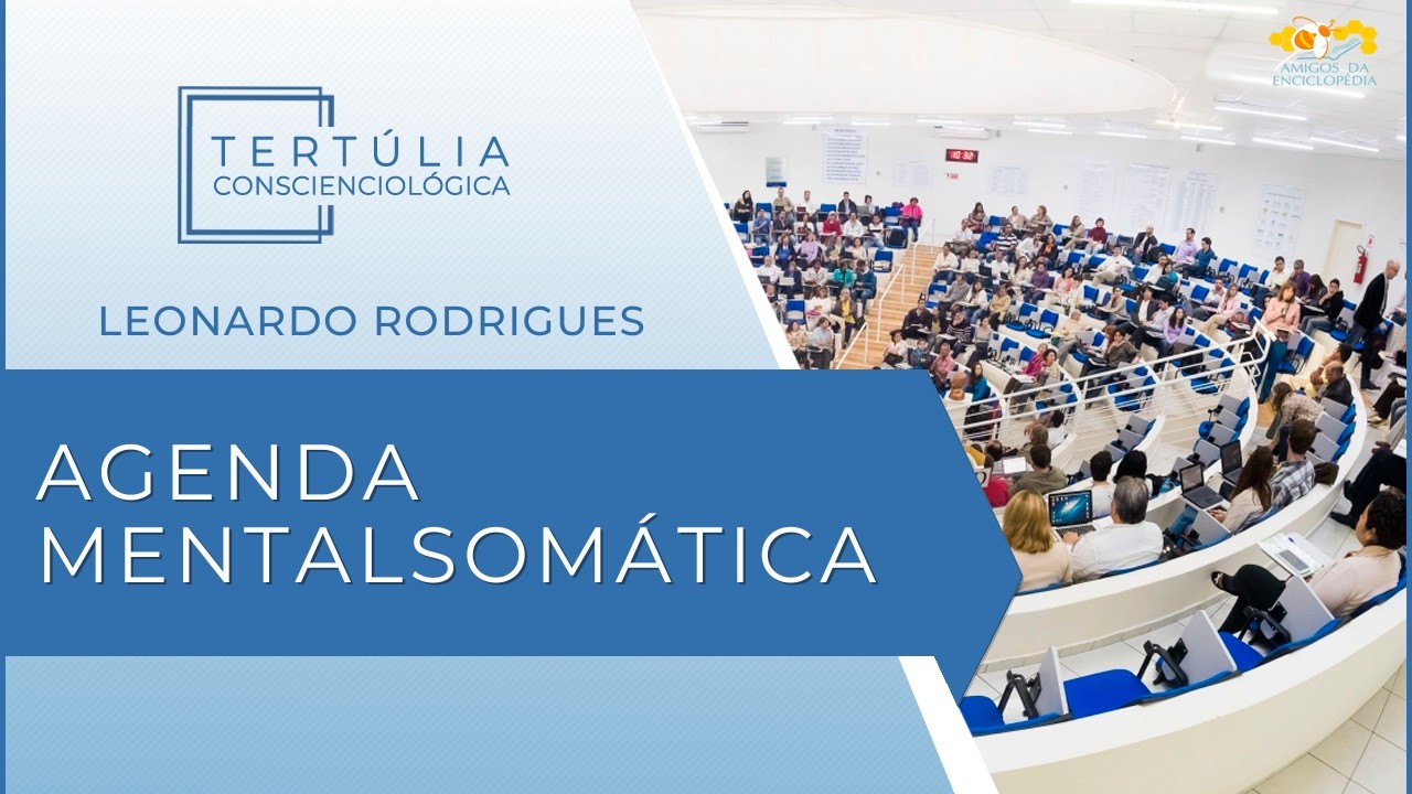 Tertúlia Conscienciologia 7326 - Agenda Mentalsomática (Evoluciologia)