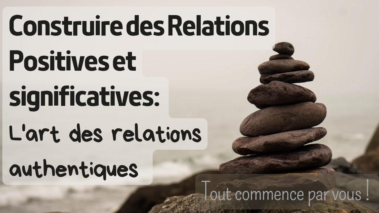 HORIZON PL&Eacute;NITUDE | Construire des RELATIONS significatives: L'art des relations authentiques