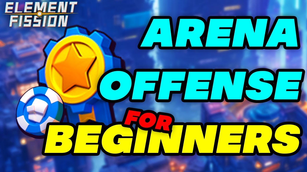 Arena Offense Team Building For Beginners in Element Fission