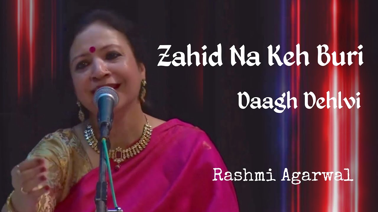 Zahid Na Keh Buri | Daagh Dehlvi | Rashmi Agarwal 