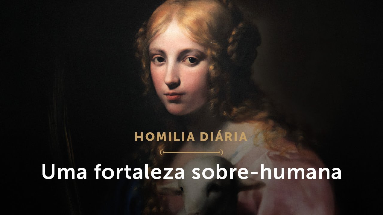Homilia Diária | Uma fortaleza sobre-humana (Memória de Santa Inês, Virgem e Mártir)