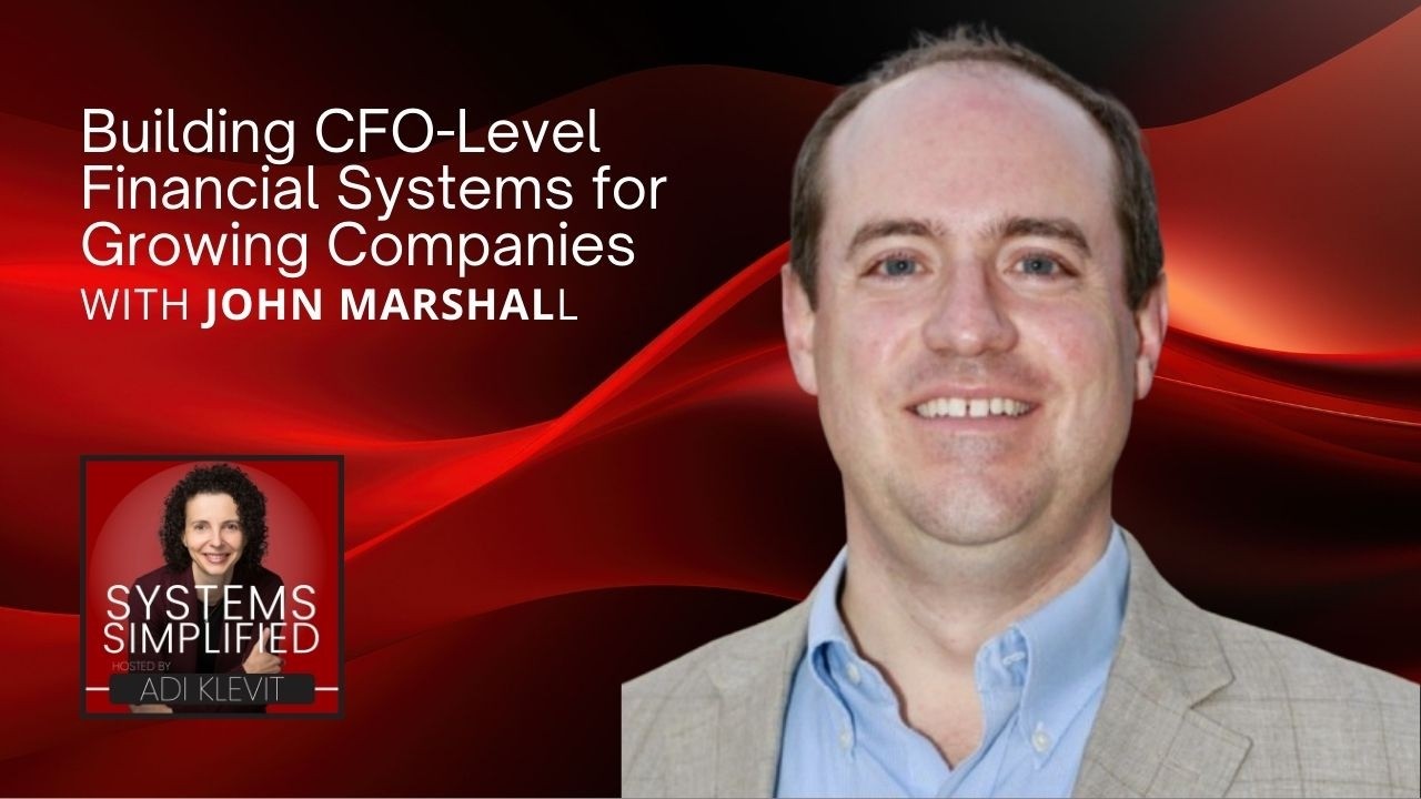 Building CFO-Level Financial Systems for Growing Companies With John Marshall