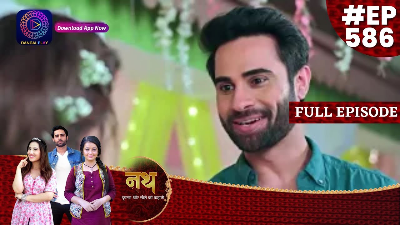 Nath Krishna Aur Gauri Ki Kahani | 10 June  2023 Full Episode 586 | Dangal TV
