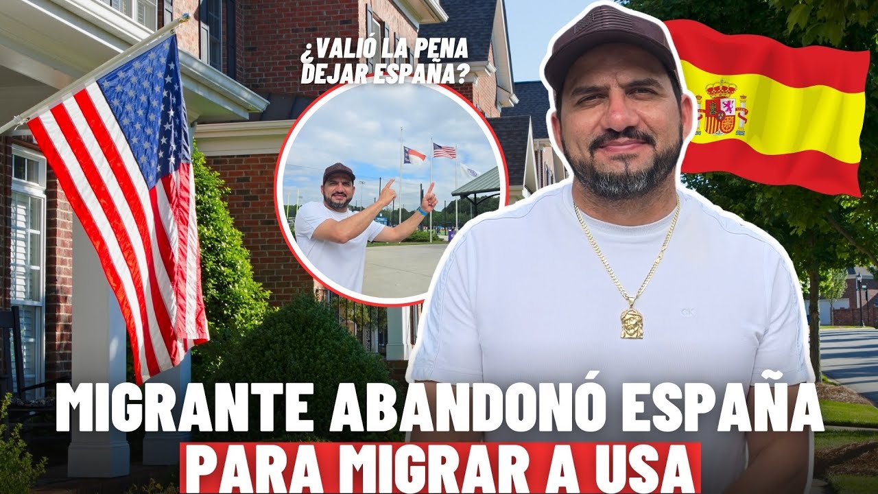 La realidad de cambiar España por EEUU para un Migrante 