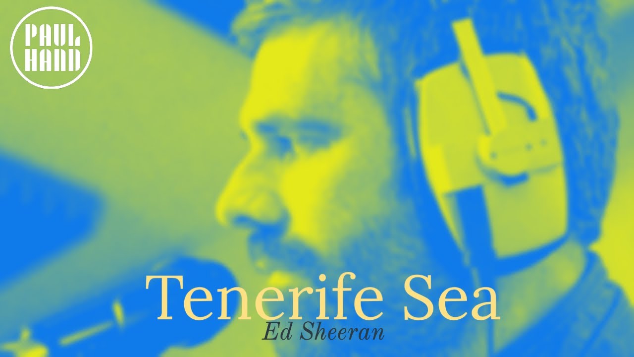 Ed Sheeran - Tenerife Sea (Acoustic Cover by Paul Hand)