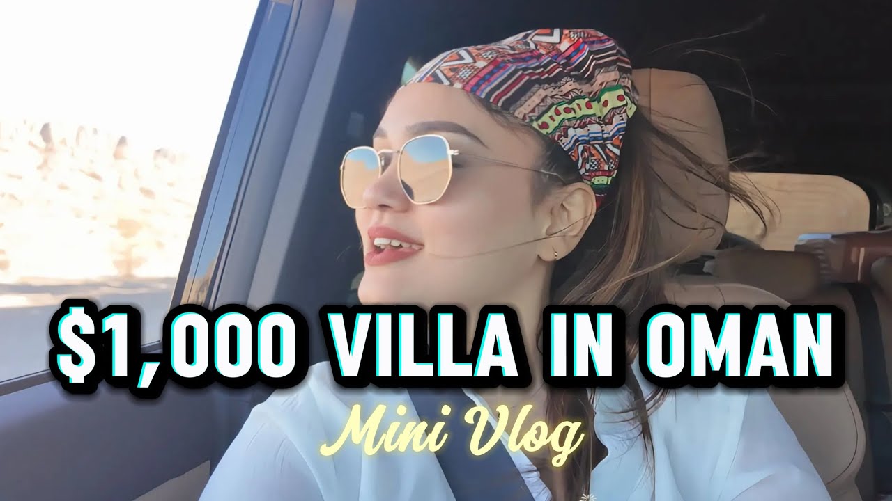 Travel Vlog - UAE to Oman | Luxury Villa Experience