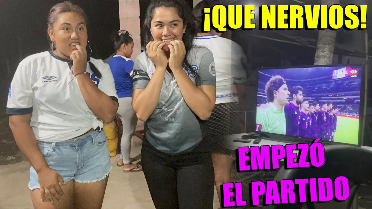 Empezó El Partido de Futbol MÉXICO vs EL SALVADOR - Nereida y Jasmin Estan Muy Nerviosas