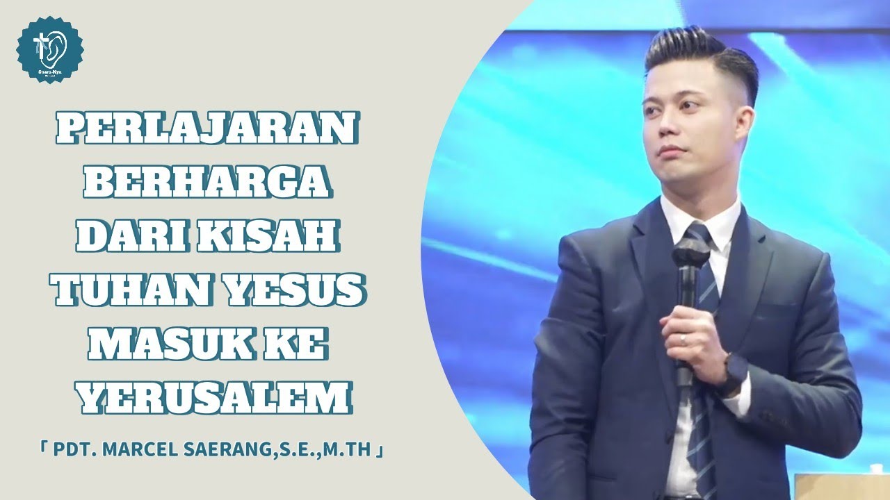 Pelajaran Berharga Dari Kisah Tuhan Yesus Masuk Ke Yerusalem || Pdt.Marcel Saerang,S.E.,M.Th