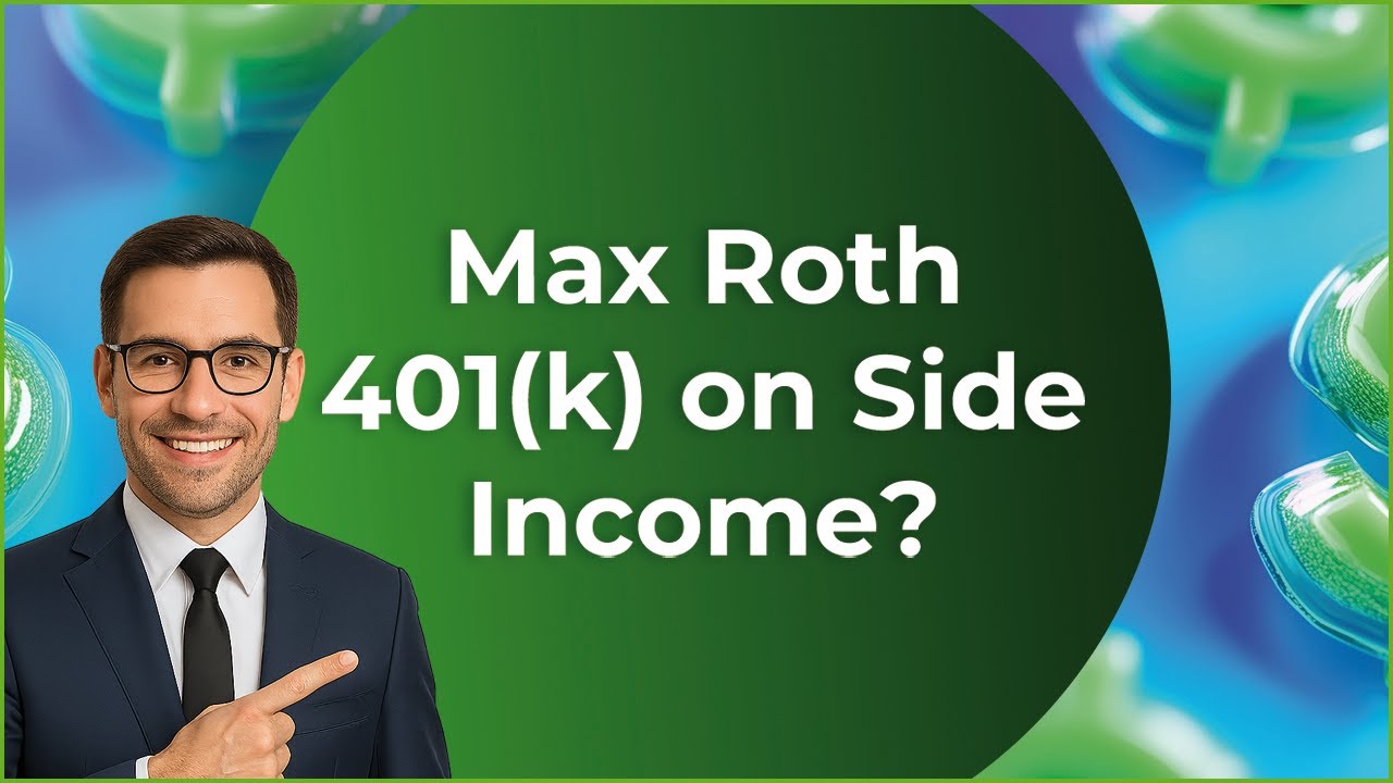 Maximizing Your Roth 401(k) Contributions with a Side Job: What You Need to Know