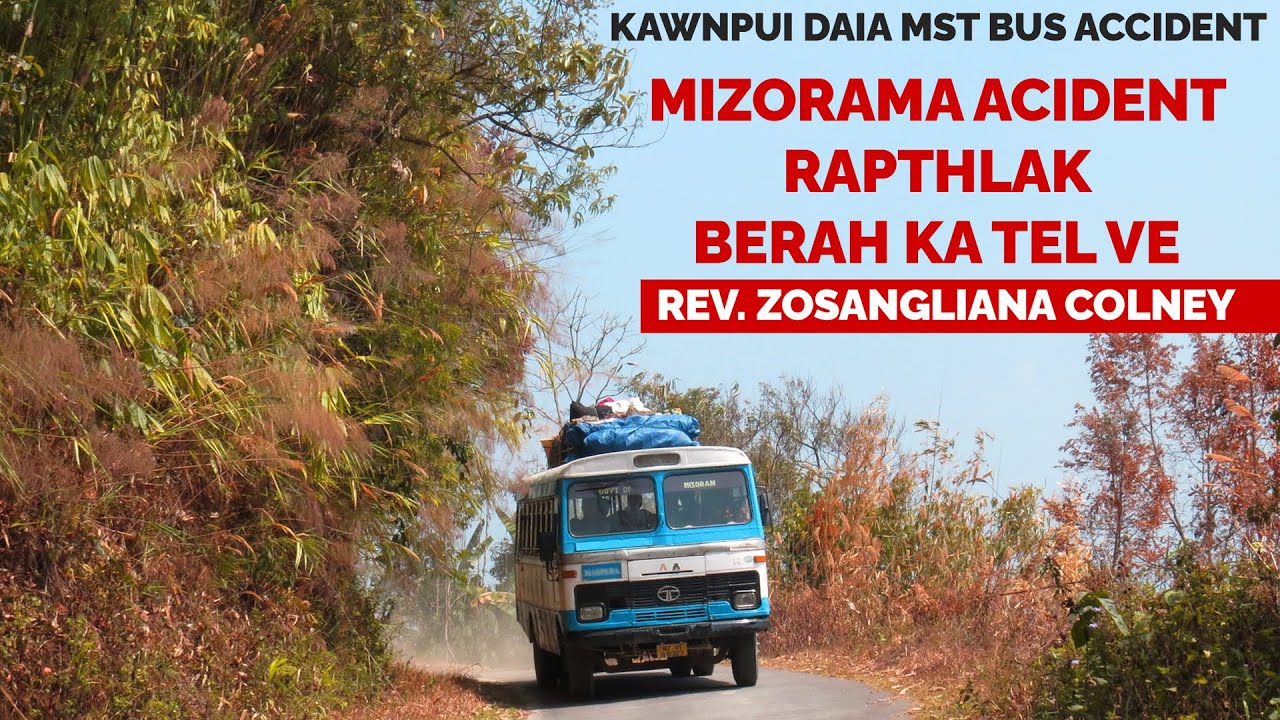 MIZORAMA ACCIDENT RAPTHLAK BERAH KA TEL VE! Kawnpui Dai MST Bus Accident ｜ Pi Pute Sulhnu