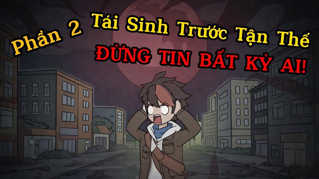 [Phần 2] Trọng Sinh Trước Mạt Thế Tôi Điên Cuồng Thu Thập Các Thẻ Bài | Đậu Đậu Review