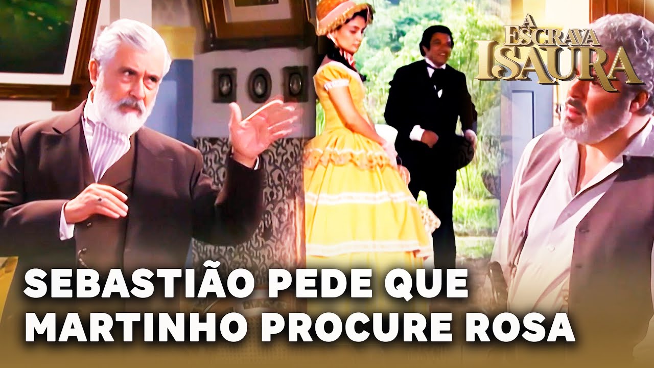A ESCRAVA ISAURA: Sebastião pede que Martinho procure por Rosa