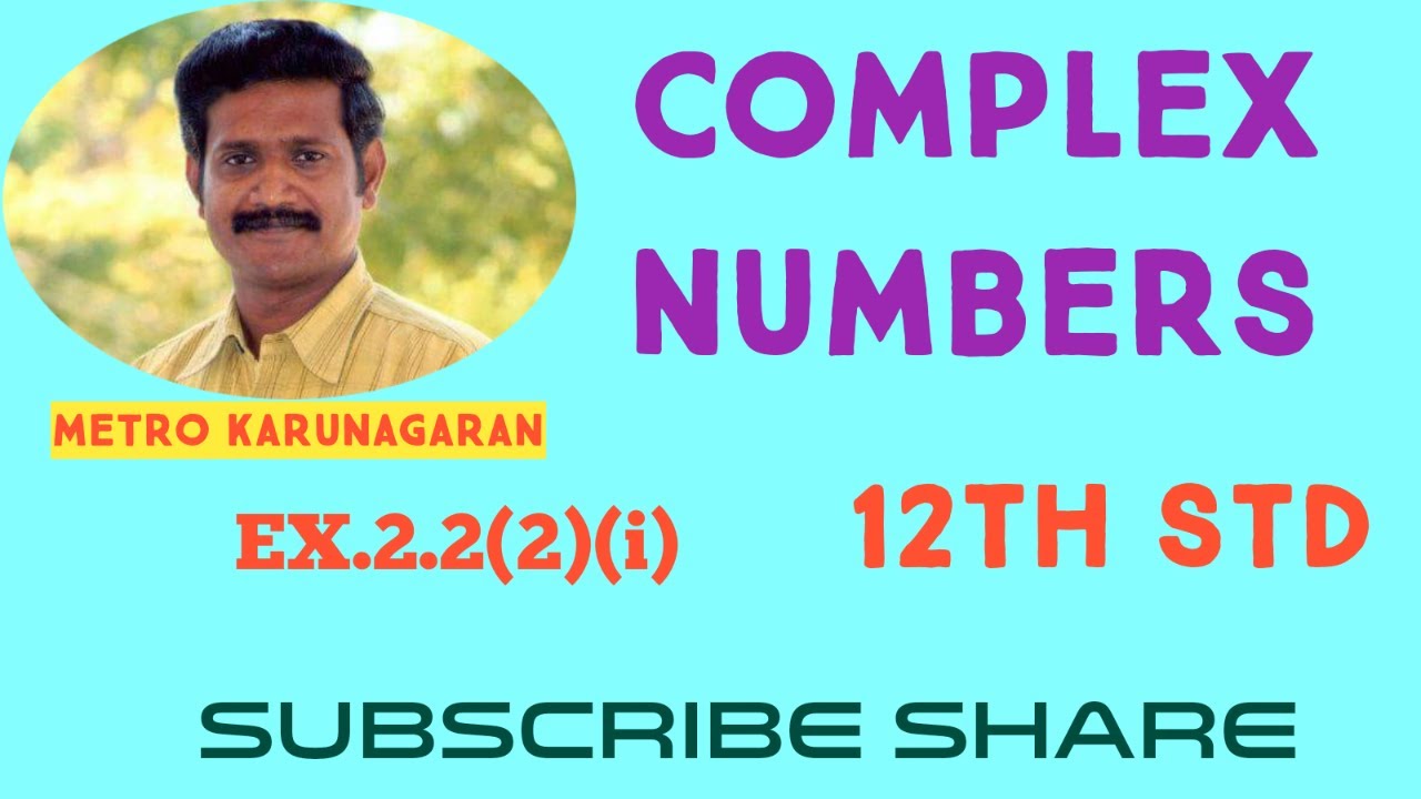 12th Std Maths Ex.2.2(2)(i) Given the complex numbers z= 2+3i, represent  complex numbers in argand
