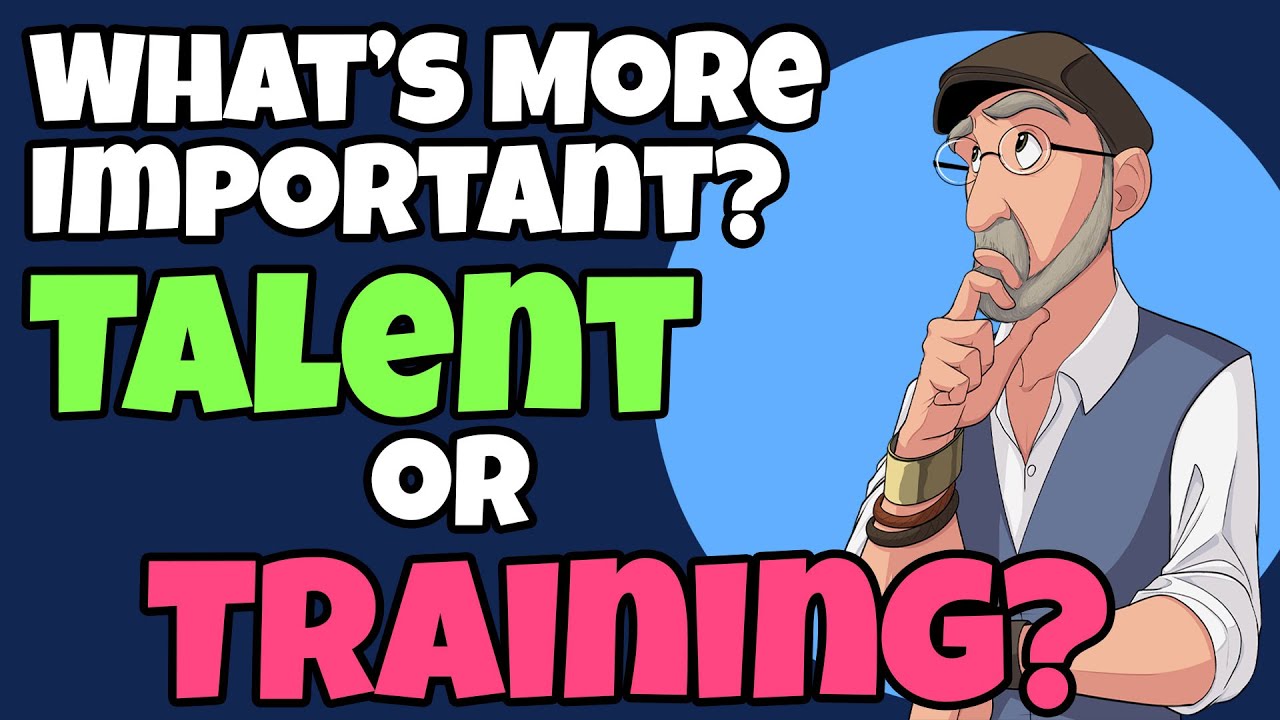 What's More Important? Talent? Or Training?