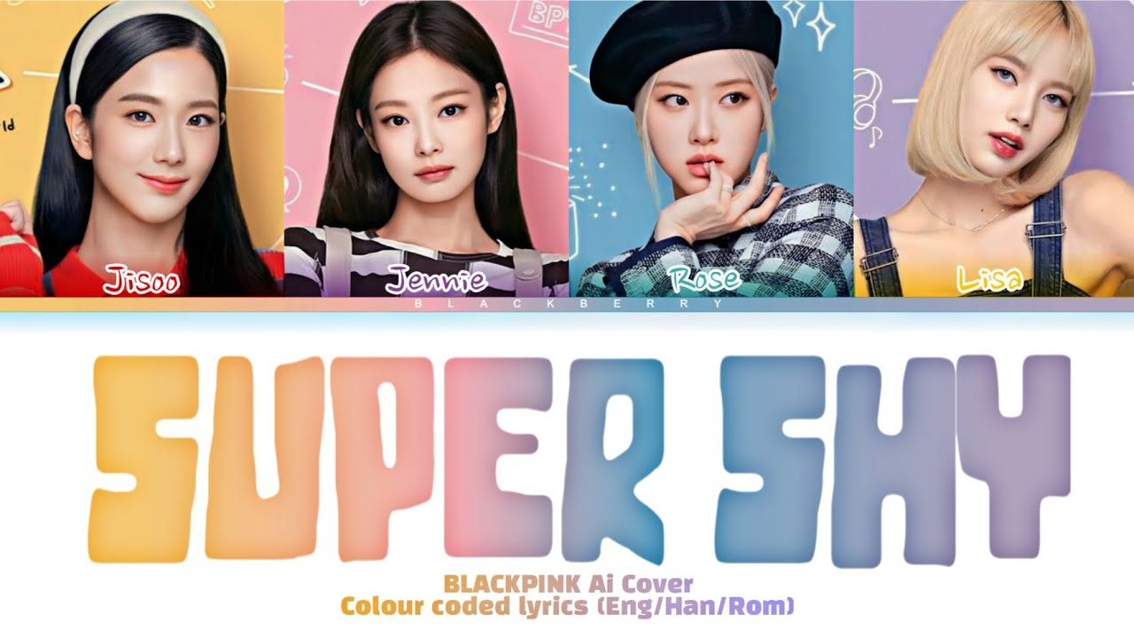 BLACKPINK AI COVER “SUPER SHY" Colour coded lyrics (Eng/Han/Rom) by 